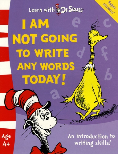  Seuss - I am not going to write any words today !.
