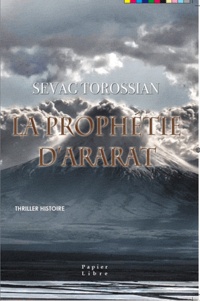 Sévag Torossian - La prophétie d'Ararat.