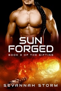  Sevannah Storm - Sun Forged - The Gifting Series, #3.