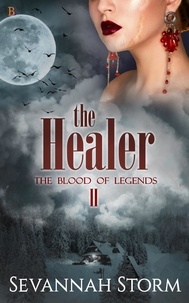 Sevannah Storm - The Healer - The Blood of Legends, #2.