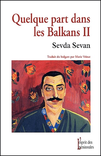 Sevda Sevan - Quelque Part Dans Les Balkans. Tome 2.