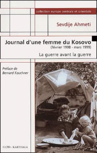 Journal d'une femme du Kosovo, février 1998-mars 1999.