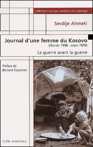 Sevdije Ahmeti - Journal d'une femme du Kosovo, février 1998-mars 1999. - La guerre avant la guerre.