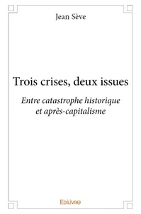 Trois crises, deux issues