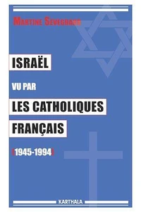 Israël vu par les catholiques français (1945-1994)