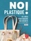 No plastique !. 101 idées pour réduire nos déchets