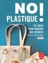  Seven Dials - No plastique ! - 101 idées pour réduire nos déchets.