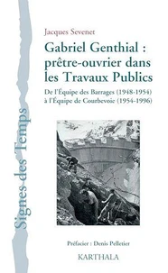 Gabriel Genthial : prêtre-ouvrier dans les Travaux Publics