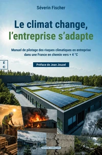 Le climat change, l'entreprise s'adapte : manuel de pilotage des risques climatiques en entreprise d