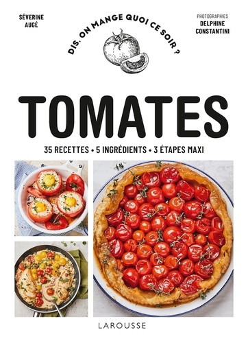 Tomates. 35 recettes, 5 ingrédients, 3 étapes maxi