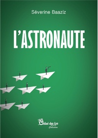 Téléchargez des livres sur iphone L'astronaute PDF RTF iBook 9782390180876 par Séverine Baaziz