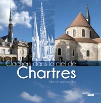 Séverine Berger - Clochers dans le ciel de Chartres, hier et aujourd'hui.