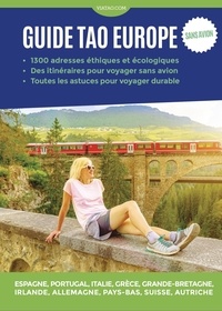 Severine Besson et Neila Benamara - Guide Tao Europe sans avion - 1300 adresses éthiques et écologiques.