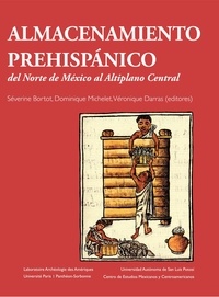 Séverine Bortot et Dominique Michelet - Almacenamiento prehispánico - Del Norte de México al Atliplano central.
