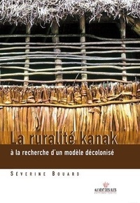 Feriasdhiver.fr La ruralité kanak à la recherche d'un modèle décolonisé - Une politique de développement à l'épreuve de la territorialisation Image