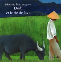Séverine Bourguignon - Dedi et le riz de Java.