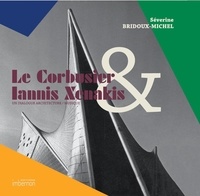 Séverine Bridoux-Michel - Le Corbusier & Iannis Xenakis - Un dialogue architecture / musique.