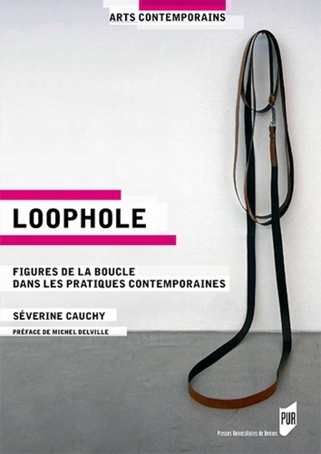 Loophole. Figures de la boucle dans les pratiques contemporaines