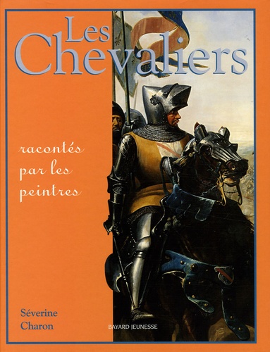 Séverine Charon - Les Chevaliers racontés par les peintres.