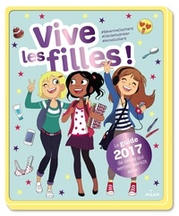 Séverine Clochard et Cécile Hudrisier - Vive les filles - Le guide de celles qui seront bientôt ados.