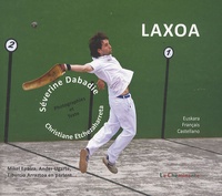 Séverine Dabadie et Christiane Etchezaharreta - Le Laxoa : aux racines de la pelote basque - Edition français-basque-espagnol.