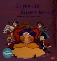 Séverine de La Croix et Pauline Roland - La princesse qui n'aimait pas les princes charmants - Avec 2 cartes postales un 1 marque-page offerts.