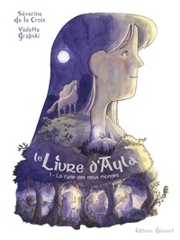 Séverine De La Croix - Le Livre d'Ayla T01 - La Rune des deux mondes.