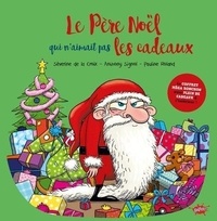 Séverine De La Croix et Anthony Signol - Le Père Noel qui n'aimait pas les cadeaux - Coffret avec 1 livre, 1 livre de coloriages, 6 crayons de couleurs et 14 stickers.