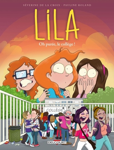 Lila Tome 3 Oh purée, le collège !