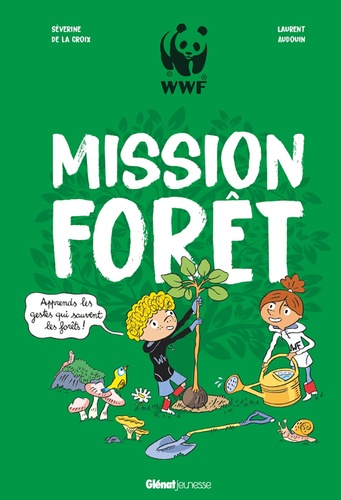 Mission Forêt. Apprends les gestes qui sauvent les forêts !