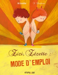 Séverine Duchesne et Michaël Escoffier - Zizi, Zézette mode d'emploi.