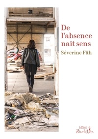 Séverine Fäh - De l’absence naît sens.