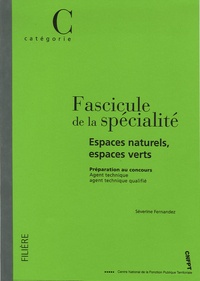 Séverine Fernandez - Fascicule de la spécialité espaces naturels, espaces verts - Préparation aux concours AT et ATQ.