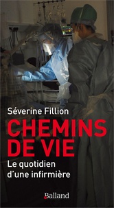Séverine Fillion - Chemins de vie - Le quotidien d'une infirmière.