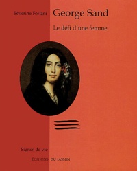 Séverine Forlani - George Sand - Le défi d'une femme.