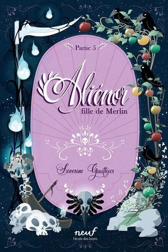 Aliénor, fille de Merlin Partie 5. Avalon de Séverine Gauthier - Grand ...