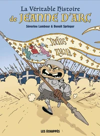 La Véritable Histoire de Jeanne d'arc