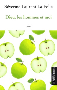 Téléchargements gratuits de livres électroniques mobiles Dieu, les hommes et moi CHM FB2 par Séverine Laurent La Folie (Litterature Francaise)