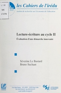 Séverine Le Bastard et Bruno Suchaut - Lecture-écriture au cycle II - Évaluation d'une démarche innovante.