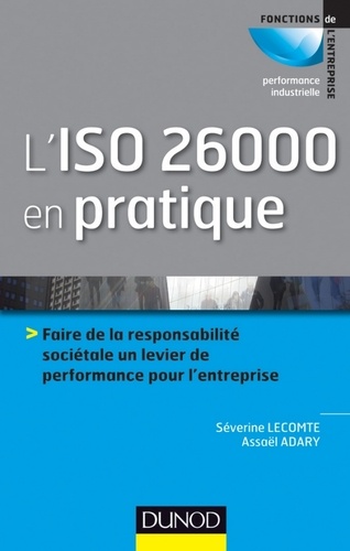 L'ISO 26000 en pratique. Faire de la responsabilité sociétale un levier de performance sur l'entreprise