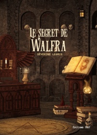 Séverine Legris - Le secret de Walfra.