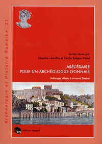 Séverine Lemaître et Cécile Batigne Vallet - Abécédaire pour un archéologue lyonnais - Mélanges offerts à Armand Desbat.