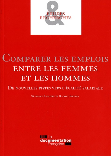 Séverine Lemière et Rachel Silvera - Comparer les emplois entre les femmes et les hommes - De nouvelles pistes vers l'égalité salariale.