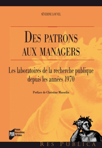 Séverine Louvel - Des patrons aux managers - Les laboratoires de la recherche publique depuis les années 1970.