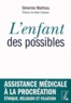 Séverine Mathieu - L'enfant des possibles - Assistance médicale à la procréation, éthique, religion et filiation.