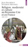 Séverine Mathieu et Jean Baubérot - Religion, Modernite Et Culture Au Royaume-Uni Et En France 1800-1914.
