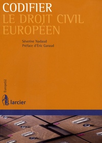 Séverine Nadaud - Codifier le droit civil européen.