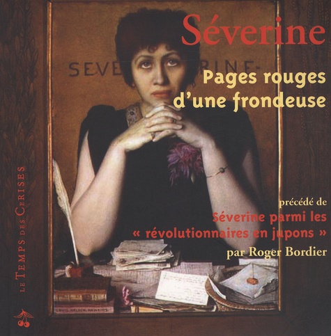  Séverine et Roger Bordier - Pages rouges d'une frondeuse - Précédé de Séverine parmi les révolutionnaires en jupon.