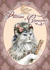 Séverine Pineaux - Chats enchantés  : Princesses et Chamoureux.