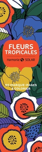 Séverine Prélat - Fleurs tropicales - 60 marque-pages à colorier.